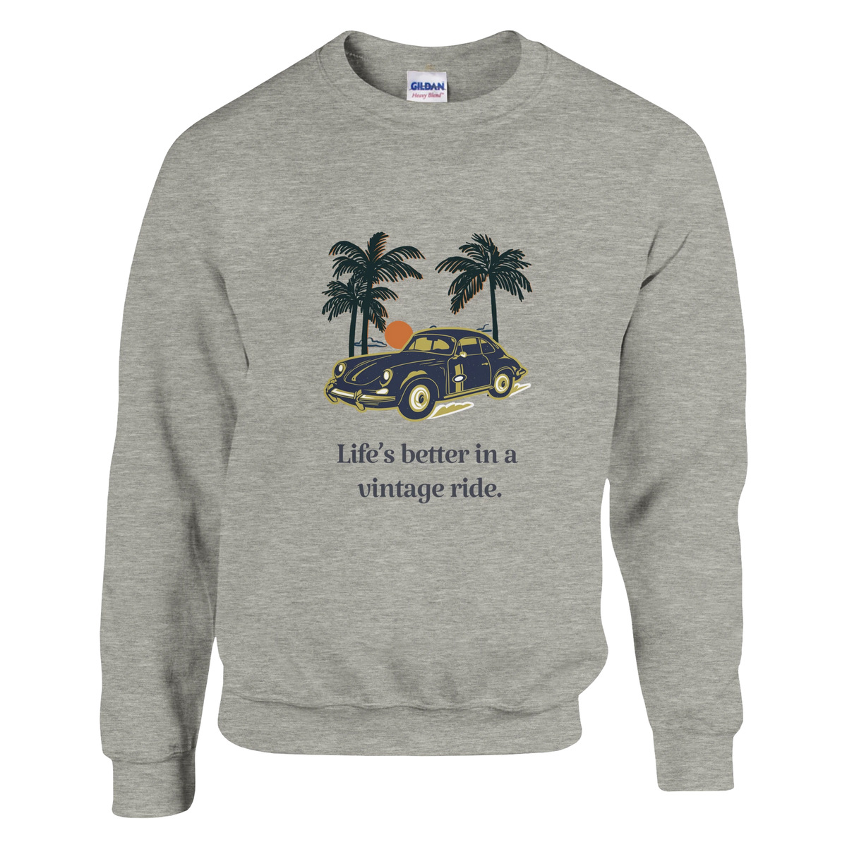 "Lifes Better Vintage Ride" Crewneck Sweatshirt Car Lovers