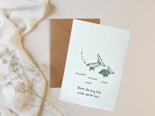 "You're The Only Fish In The Sea For Me" - Handmade Sea Glass Card
