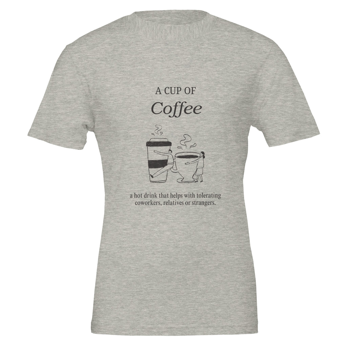 "A Cup Coffee" Crewneck T shirt Coffee Lovers